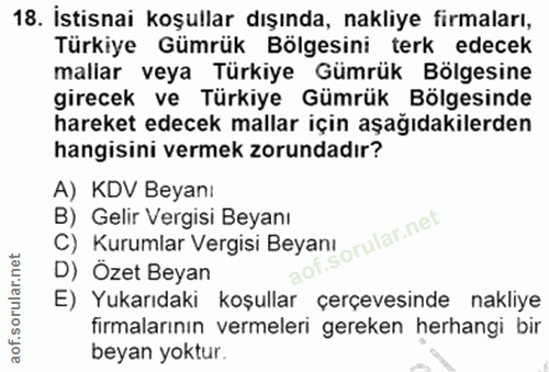 18. soru: İstisnai koşullar dışında, nakliye firmaları, Türkiye Gümrük Bölgesini terk edecek mallar veya Türkiye Gümrük Bölgesi…
