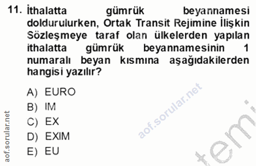 11. soru: ithalatta gümrük beyannamesi doldurulurken, Ortak Transit Rejimine İlişkin Sözleşmeye taraf olan ülkelerden yapılan i…
