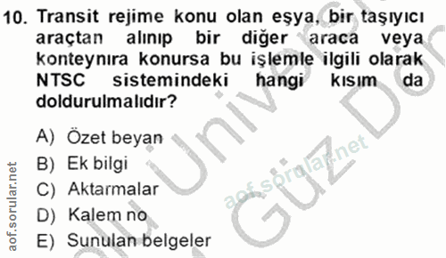 10. soru: Transit rejime konu olan eşya, bir taşıyıcı araçtan alınıp bir diğer araca veya konteynıra konursa bu işlemle ilgili…