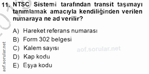 11. soru: NTSC Sistemi tarafından transit taşımayı tanımlamak amacıyla kendiliğinden verilen numaraya ne ad verilir? A) Hareket…