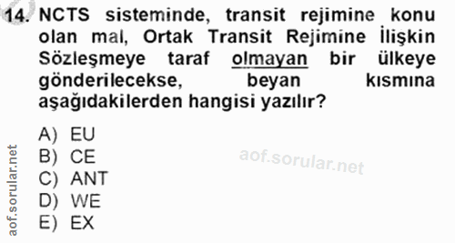 14. soru: NCTS sisteminde, transit rejimine konu olan mal, Ortak Transit Rejimine İlişkin Sözleşmeye taraf olmayan bir ülkeye g…