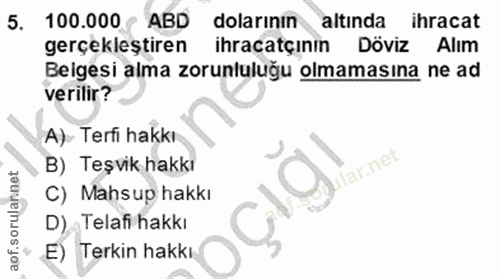 5. soru: 100.000 ABD dolarının altında ihracat gerçekleştiren ihracatçının Döviz Alım Beigesi alma zorunluluğu olmamasına ne a…