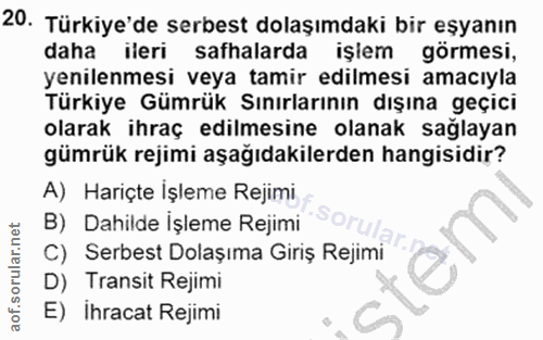20. soru: Türkiye'de serbest dolaşımdaki bir eşyanın daha ileri safhalarda işlem görmesi, yenilenmesi veya tamir edilmesi amacı…