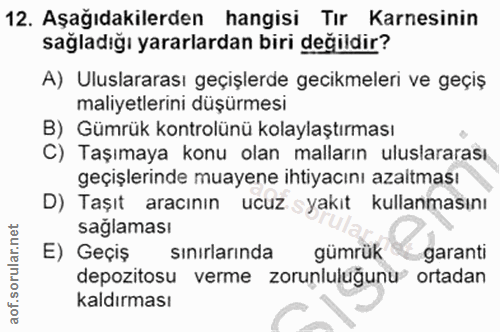 12. soru: Aşağıdakilerden hangisi Tır Karnesinin sağladığı yararlardan biri değildir? A) Uluslararası geçişlerde gecikmeleri ve…
