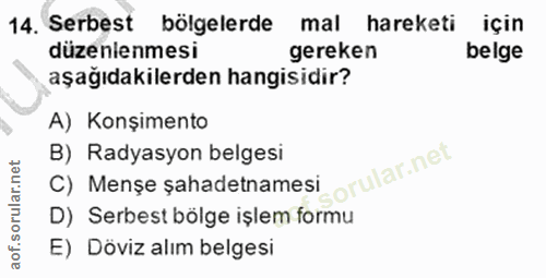 14. soru: Serbest bölgelerde mal hareketi için düzenlenmesi gereken belge aşağıdakilerden hangisidir? A) Konşimento B) Radyasyo…
