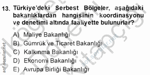 13. soru: Türkiye'deki Serbest Bölgeler, aşağıdaki bakanlıklardan hangisinin koordinasyonu ve denetimi altında faaliyette bulun…