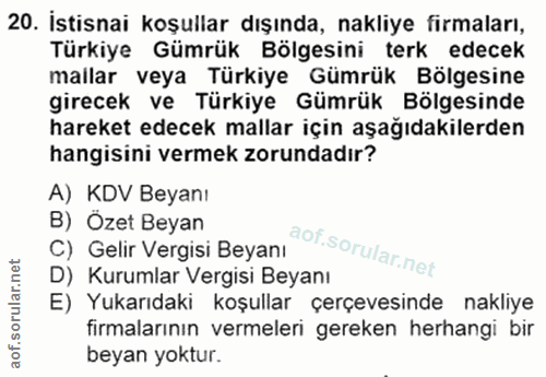 20. soru: İstisnai koşullar dışında, nakliye firmaları, Türkiye Gümrük Bölgesini terk edecek mallar veya Türkiye Gümrük Bölgesi…