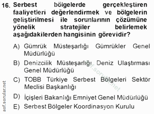 16. soru: Serbest bölgelerde gerçekleştiren faaliyetleri değerlendirmek ve bölgelerin geliştirilmesi ile sorunlarının çözümüne…