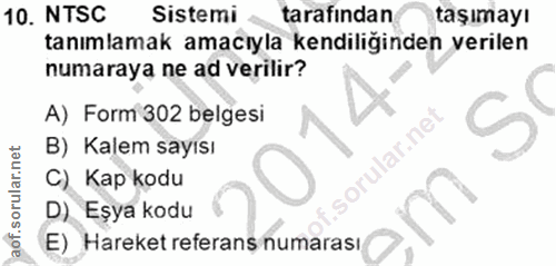 10. soru: NTSC Sistemi tarafından taşımayı tanımlamak amacıyla kendiliğinden verilen numaraya ne ad verilir? A) Form 302 belges…