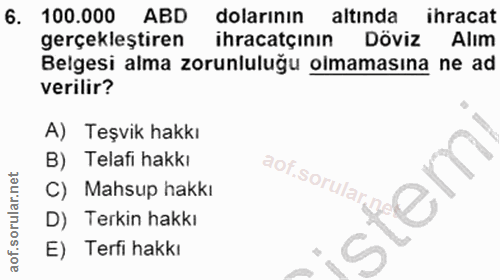 6. soru: 100.000 ABD dolarının altında ihracat gerçekleştiren ihracatçının Döviz Alım Belgesi alma zorunluluğu olmamasına ne a…