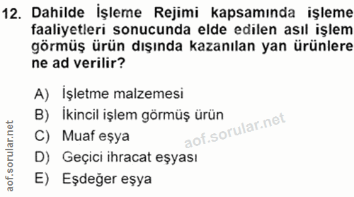 12. soru: Dahilde İşleme Rejimi kapsamında işleme faaliyetleri sonucunda elde edilen asıl işlem görmüş ürün dışında kazanılan y…