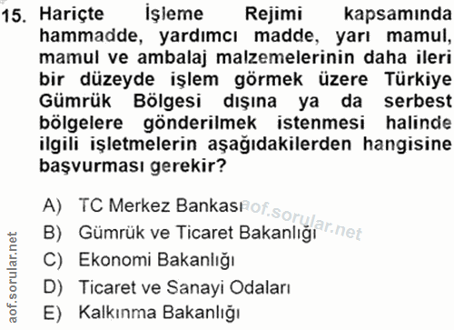 15. soru: Hariçte işleme Rejimi kapsamında hammadde, yardımcı madde, yarı mamul, mamul ve ambalaj malzemelerinin daha ileri bir…