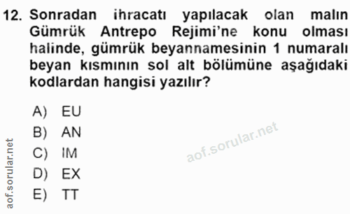 12. soru: Sonradan ihracatı yapılacak olan malin Gümrük Antrepo Rejimi'ne konu olması halinde, gümrük beyannamesinin 1 numaralı…