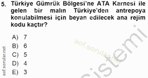 5. soru: Türkiye Gümrük Bölgesi'ne ATA Karnesi ile gelen bir malın Türkiye'den antrepoya konulabilmesi için beyan edilecek ana…