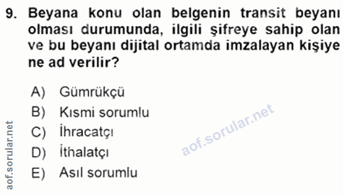 9. soru: Beyana konu olan belgenin transit beyanı olması durumunda, ilgili şifreye sahip olan ve bu beyanı dijital ortamda imz…