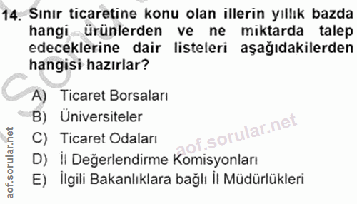 14. soru: Sınır ticaretine konu olan illerin yıllık bazda hangi ürünlerden ve ne miktarda talep edeceklerine dair listeleri aşa…