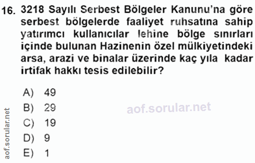 16. soru: 3218 Sayılı Serbest Bölgeler Kanunu'na göre serbest bölgelerde faaliyet ruhsatına sahip yatırımcı kullanıcılar lehine…