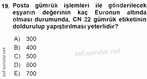 19. soru: Posta gümrük işlemleri ile gönderilecek olması durumunda, CN 22 gümrük etiketinin eşyanın değerinin kaç Euronun altın…