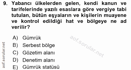 9. soru: Yabancı ülkelerden gelen, kendi kanun ve tarifelerinde yazılı esaslara göre vergiye tabi tutulan, bütün eşyaların ve…