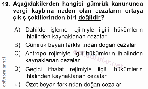 19. soru: Aşağıdakilerden hangisi gümrük kanununda vergi kaybına neden olan cezaların ortaya çıkış şekillerinden biri değildir?…