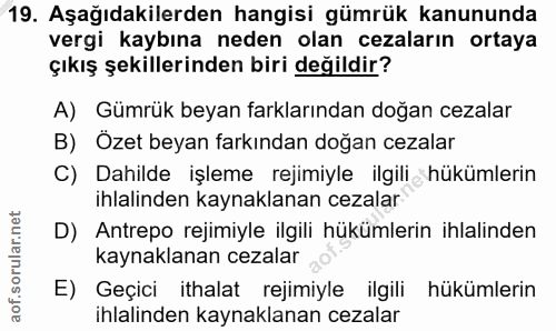 19. soru: Aşağıdakilerden hangisi gümrük kanununda vergi kaybına neden olan cezaların ortaya çıkış şekillerinden biri değildir?…