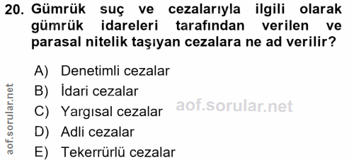 20. soru: Gümrük suç ve cezalarıyla ilgili olarak gümrük idareleri tarafından verilen ve parasal nitelik taşıyan cezalara ne ad…