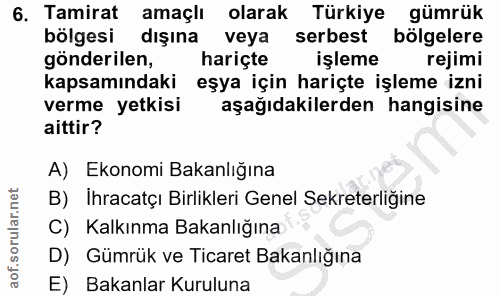 6. soru: Tamirat amaçlı olarak Türkiye gümrük bölgesi dişına veya serbest bölgelere gönderilen, hariçte işleme rejimi kapsamın…