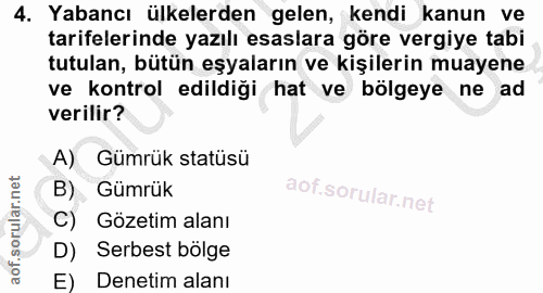 4. soru: Yabancı ülkelerden gelen, kendi kanun ve tarifelerinde yazılı esaslara göre vergiye tabi tutulan, bütün eşyaların ve…