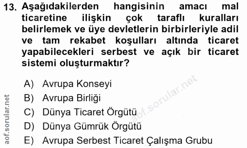 13. soru: Aşağıdakilerden hangisinin amacı mal ticaretine ilişkin çok taraflı kuralları belirlemek ve üye devletlerin birbirler…
