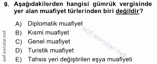 9. soru: Aşağıdakilerden hangisi gümrük vergisinde yer alan muafiyet türlerinden biri değildir? A) Diplomatik muafiyet B) Kısm…