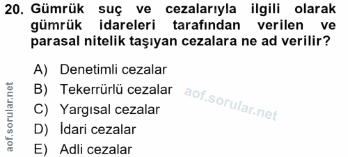 20. soru: Gümrük suç ve cezalarıyla ilgili olarak gümrük idareleri tarafından verilen ve parasal nitelik taşıyan cezalara ne ad…