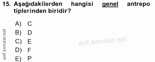 15. soru: Aşağıdakilerden hangisi genel antrepo tiplerinden biridir? A) C B) D C) E D) F E) P