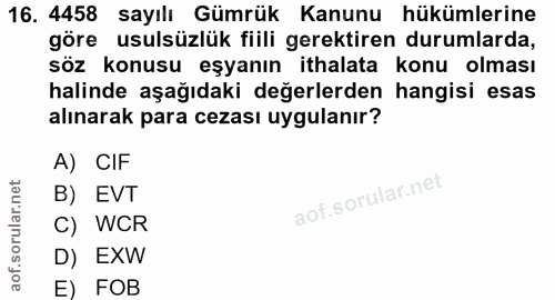 16. soru: 4458 sayılı Gümrük Kanunu hükümlerine göre usulsüzlük fiili gerektiren durumlarda, söz konusu eşyanın ithalata konu o…