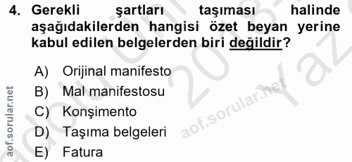 4. soru: Gerekli şartları taşıması halinde aşağıdakilerden hangisi özet beyan yerine kabul edilen belgelerden biri değildir? A…