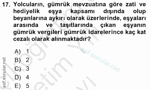 17. soru: Yolcuların, gümrük mevzuatına göre zati ve hediyelik eşya kapsamı dışında olup beyanlarına aykırı olarak üzerlerinde,…