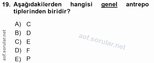 19. soru: Aşağıdakilerden hangisi genel antrepo tiplerinden biridir? A) C orular.net B) D C) E D) F aof. E) P