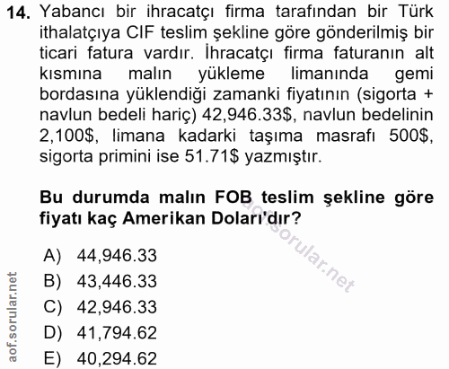 14. soru: Yabancı bir ihracatçı firma tarafından bir Türk ithalatçıya CIF teslim şekline göre gönderilmiş bir ticari fatura var…