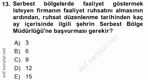 13. soru: Serbest bölgelerde faaliyet göstermek isteyen firmanın faaliyet ruhsatını almasının ardından, ruhsat düzenlenme tarih…