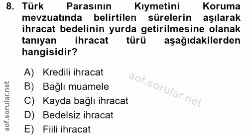 8. soru: Türk Parasının Kıymetini Koruma mevzuatında belirtilen sürelerin aşılarak ihracat bedelinin yurda getirilmesine olana…