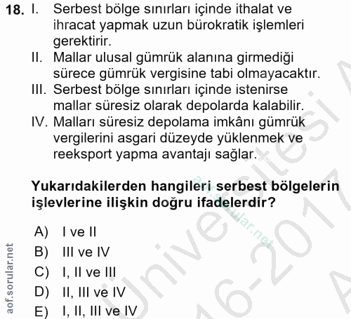 18. soru: I. Serbest bölge sınırları içinde ithalat ve ihracat yapmak uzun bürokratik işlemleri gerektirir. II. Mallar ulusal g…