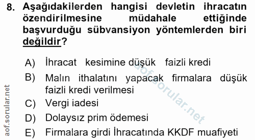 8. soru: Aşağıdakilerden hangisi devletin ihracatın özendirilmesine müdahale ettiginde başvurduğu sübvansiyon yöntemlerden bir…