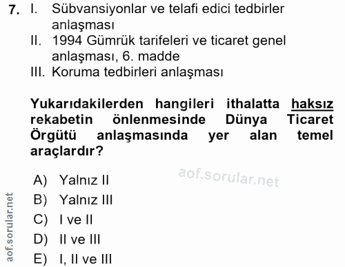 7. soru: l. Sübvansiyonlar ve telafi edici tedbirler anlaşması II. 1994 Gümrük tarifeleri ve ticaret genel anlaşması, 6. madde…