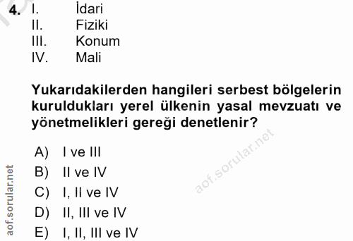 4. soru: İdari II. Fiziki III. Konum N. Mali Yukarıdakilerden hangileri serbest bölgelerin kuruldukları yerel ülkenin yasal me…
