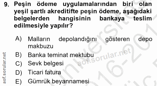 9. soru: Peşin ödeme uygulamalarından biri olan yeşil şartlı akreditifte peşin ödeme, aşağıdaki belgelerden hangisinin bankaya…