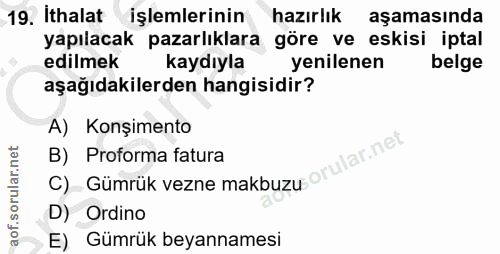 19. soru: Ithalat işlemlerinin hazırlık aşamasında yapılacak pazarlıklara göre ve eskisi iptal edilmek kaydıyla yenilenen belge…