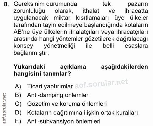 8. soru: Gereksinim durumunda tek pazarın zorunlule olarak, ithalat ve ihracatta uygulanacak miktar kısıtlamaları üye ülkeler…