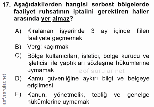 17. soru: Aşağıdakilerden hangisi serbest bölgelerde faaliyet ruhsatının iptalini gerektiren haller arasında yer almaz? A) Kira…