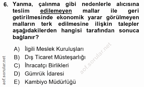 6. soru: Yanma, çalınma gibi nedenlerle alıcısına teslim edilemeyen mallar ile geri getirilmesinde ekonomik yarar görülmeyen m…