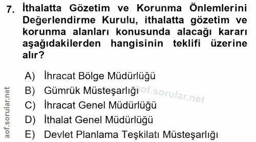 7. soru: İthalatta Gözetim ve Korunma Önlemlerini Değerlendirme Kurulu, ithalatta gözetim ve korunma alanları konusunda alacağ…