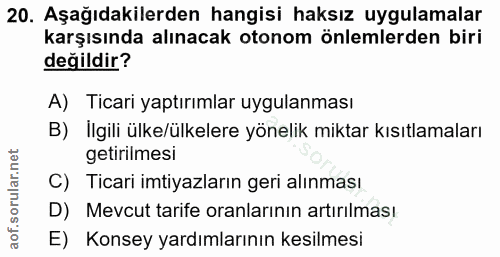 20. soru: Aşağıdakilerden hangisi haksız uygulamalar karşısında alınacak otonom önlemlerden biri değildir? A) Ticari yaptırımla…